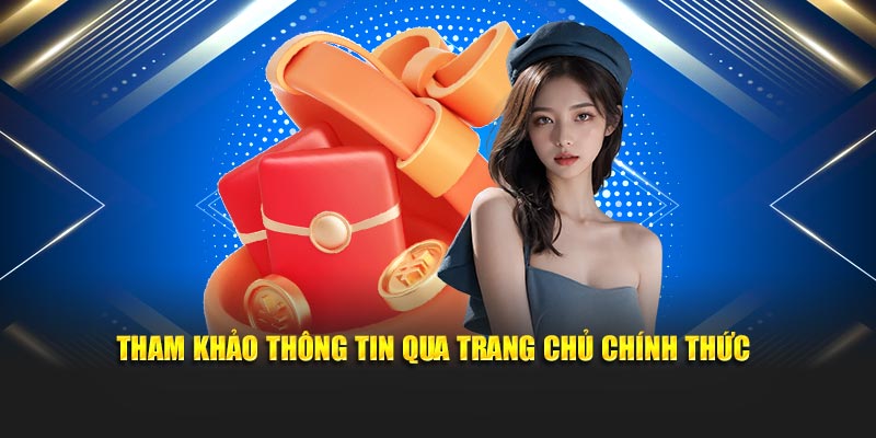 Tham khảo thông tin qua trang chủ chính thức